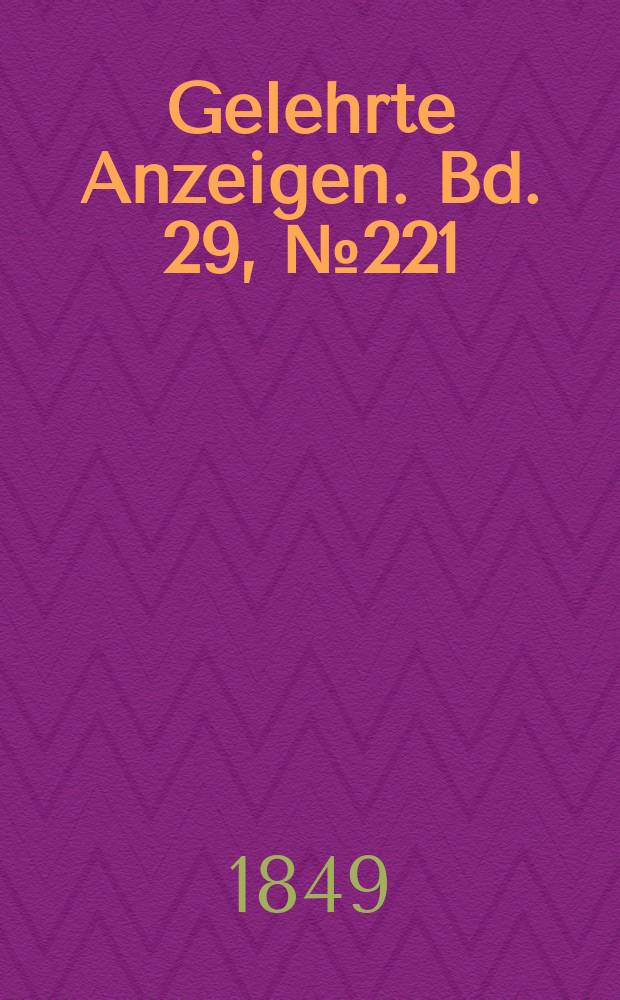 Gelehrte Anzeigen. Bd. 29, № 221