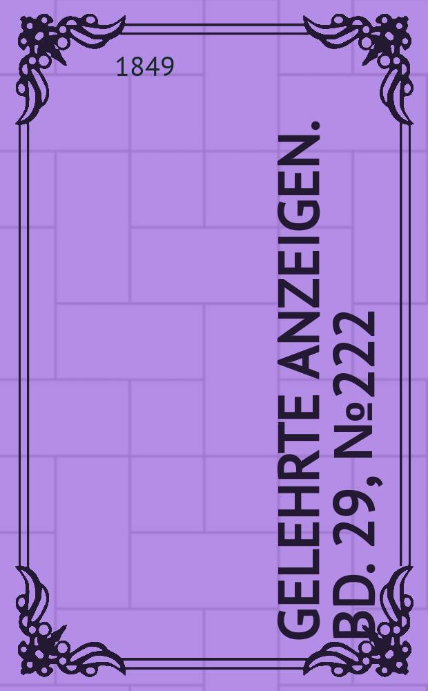 Gelehrte Anzeigen. Bd. 29, № 222