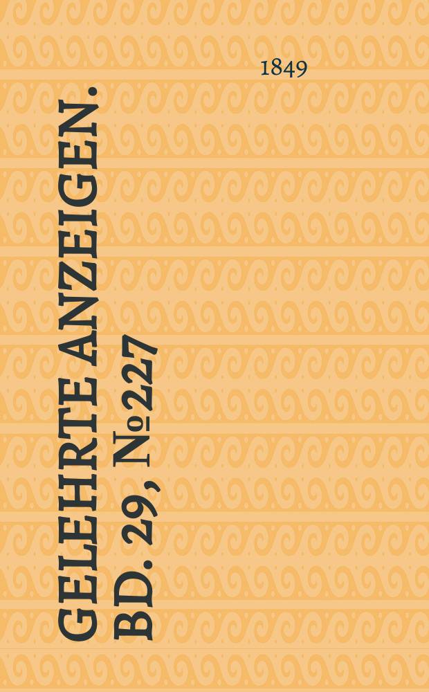 Gelehrte Anzeigen. Bd. 29, № 227