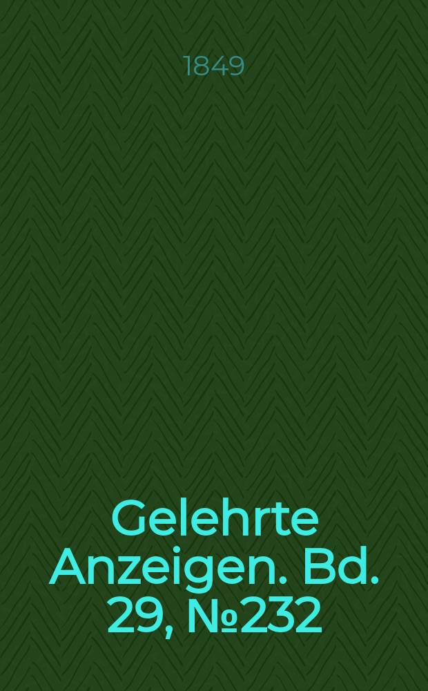 Gelehrte Anzeigen. Bd. 29, № 232