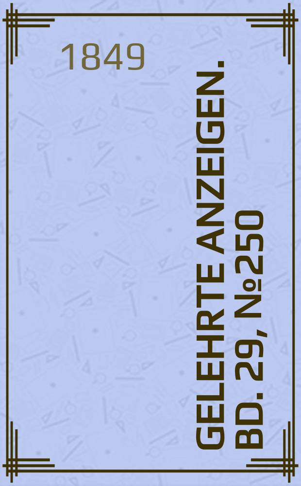 Gelehrte Anzeigen. Bd. 29, № 250