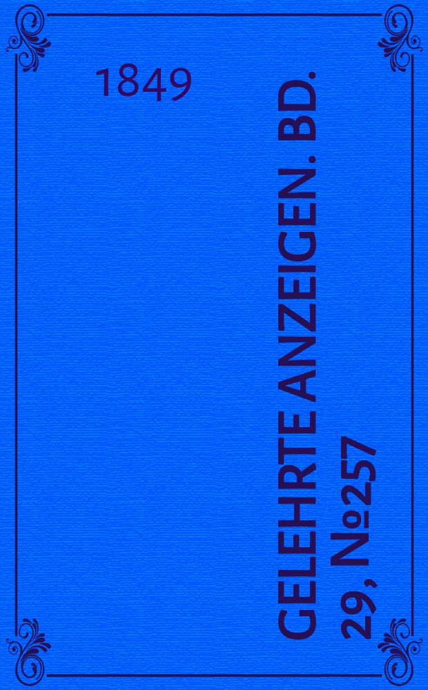 Gelehrte Anzeigen. Bd. 29, № 257