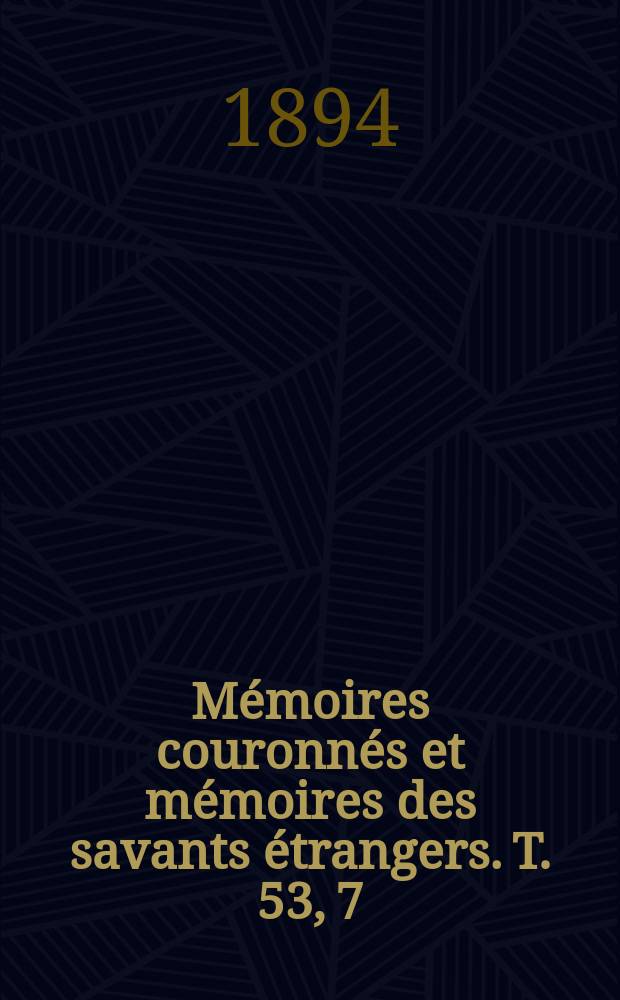 M&eacute;moires couronn&eacute;s et m&eacute;moires des savants &eacute;trangers. Т. 53, 7 : Sur quelques produits ind&eacute;finis