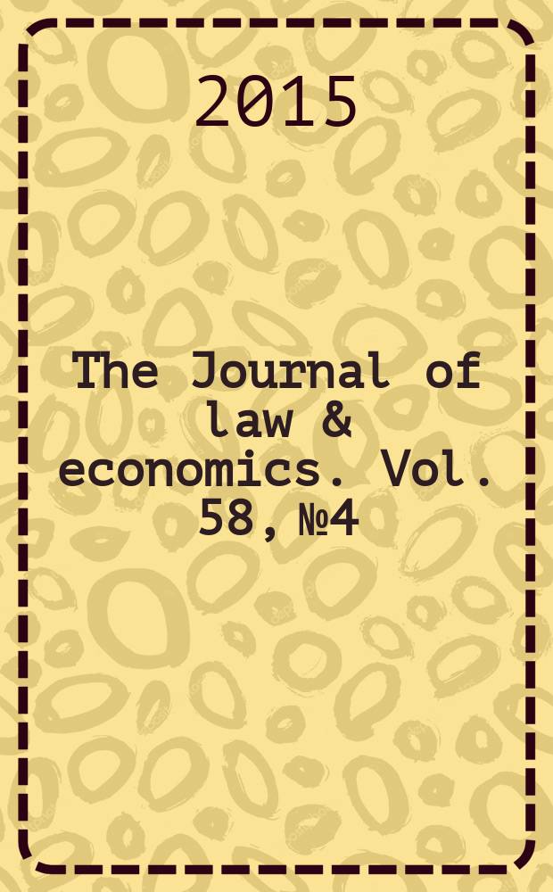The Journal of law & economics. Vol. 58, № 4