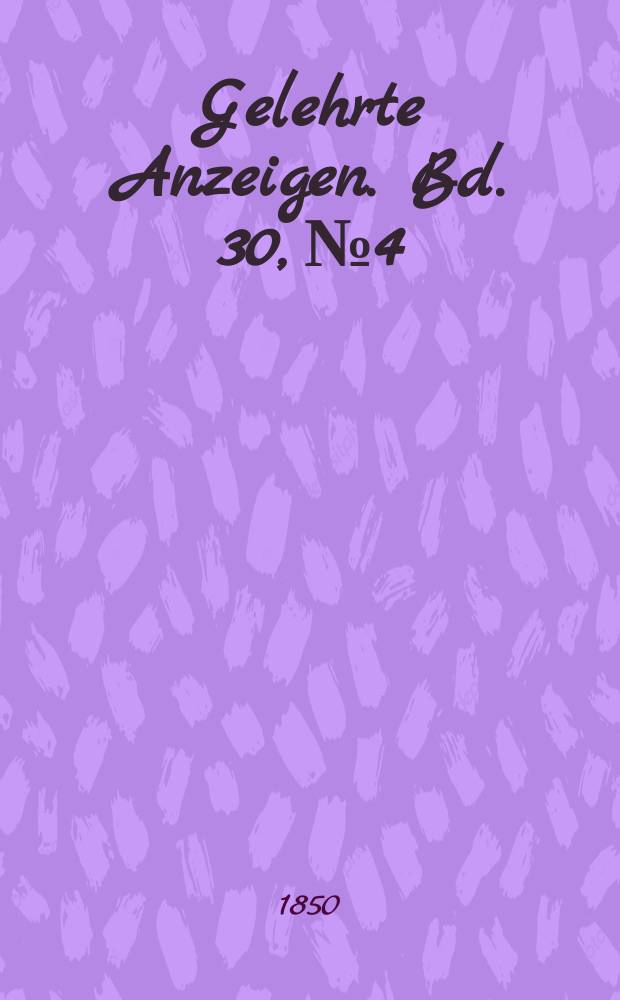 Gelehrte Anzeigen. Bd. 30, № 4