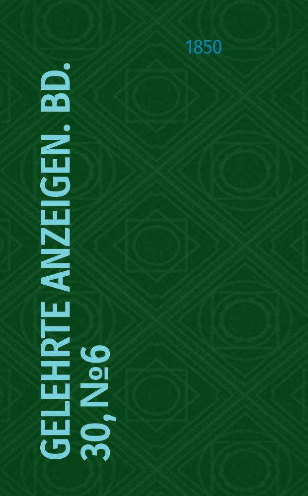 Gelehrte Anzeigen. Bd. 30, № 6