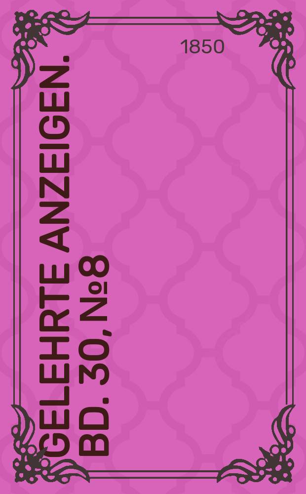Gelehrte Anzeigen. Bd. 30, № 8