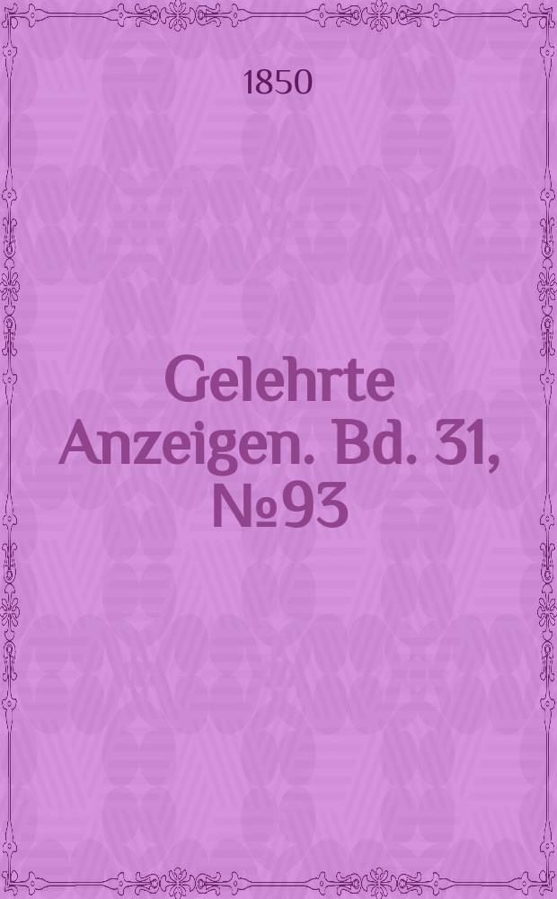Gelehrte Anzeigen. Bd. 31, № 93