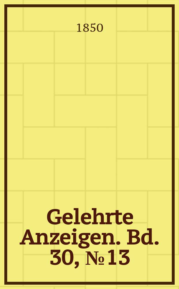 Gelehrte Anzeigen. Bd. 30, № 13