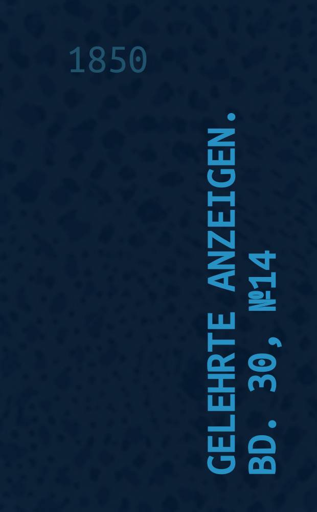 Gelehrte Anzeigen. Bd. 30, № 14