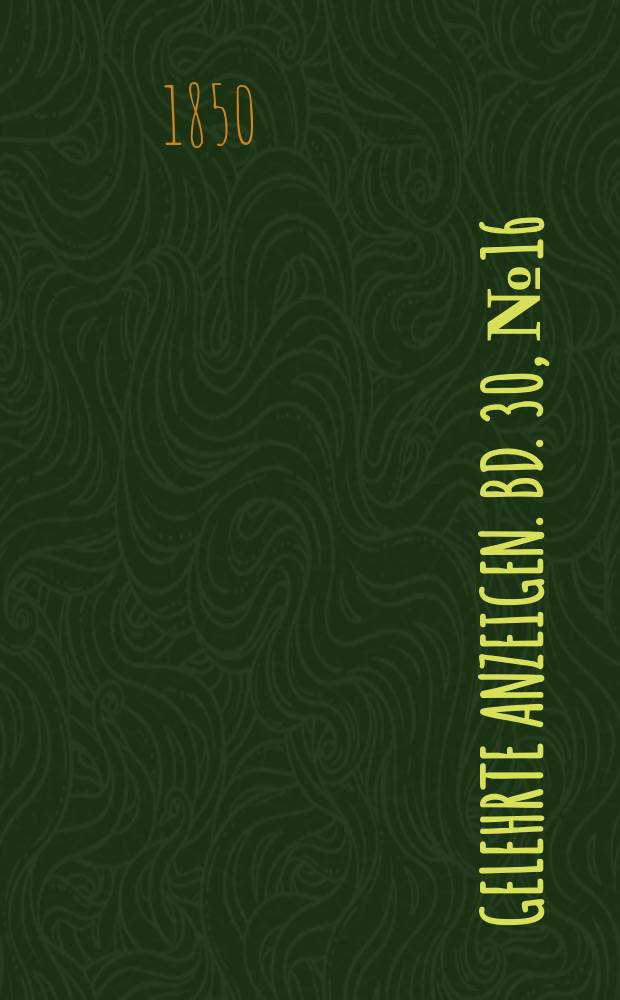 Gelehrte Anzeigen. Bd. 30, № 16