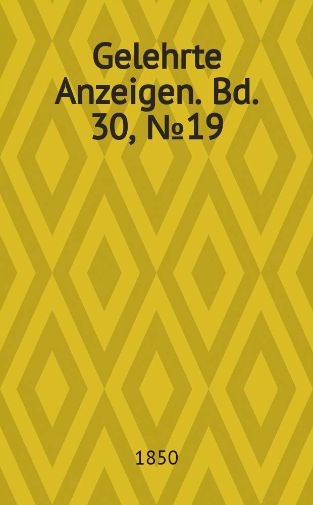 Gelehrte Anzeigen. Bd. 30, № 19