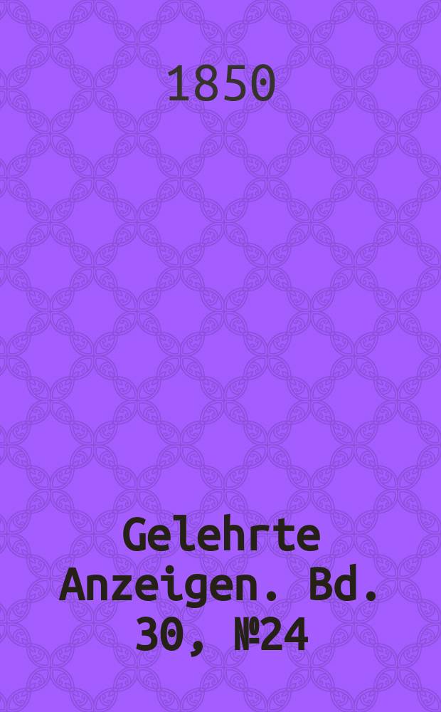 Gelehrte Anzeigen. Bd. 30, № 24