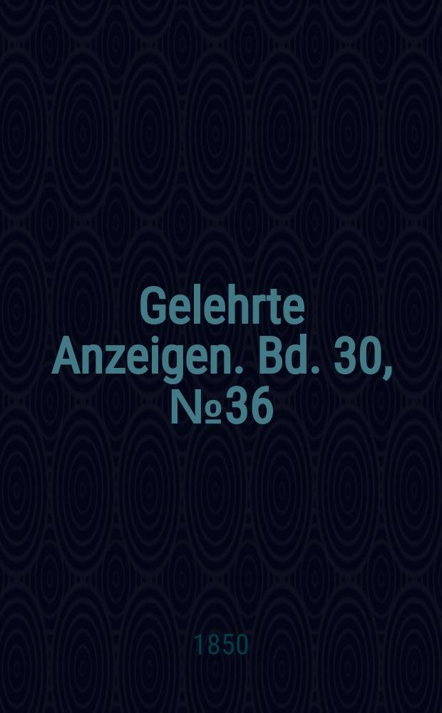 Gelehrte Anzeigen. Bd. 30, № 36