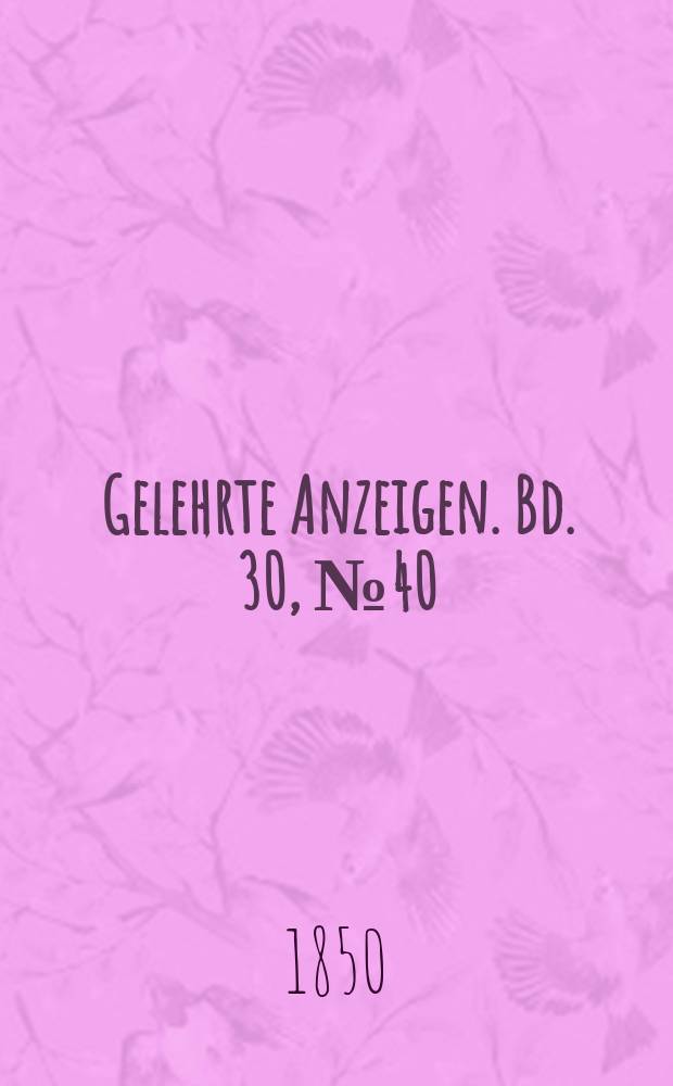 Gelehrte Anzeigen. Bd. 30, № 40