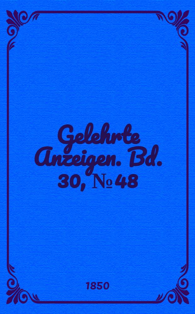 Gelehrte Anzeigen. Bd. 30, № 48