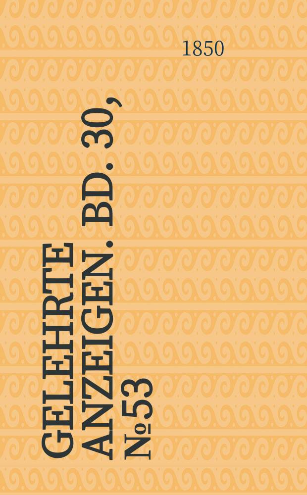 Gelehrte Anzeigen. Bd. 30, № 53