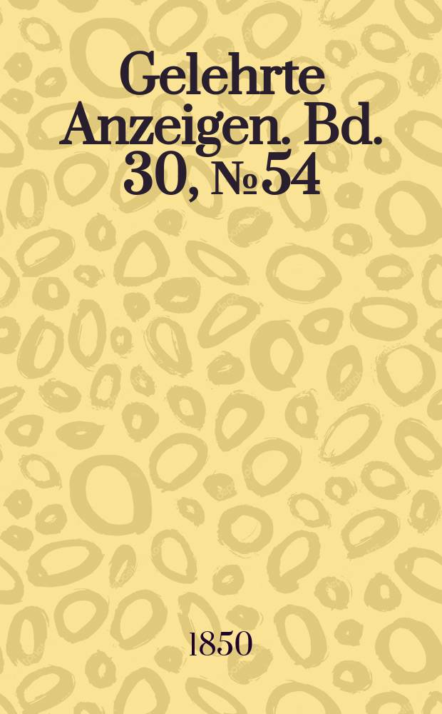 Gelehrte Anzeigen. Bd. 30, № 54