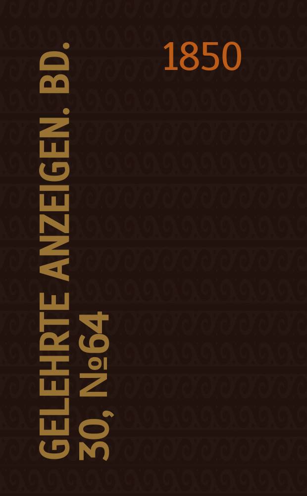 Gelehrte Anzeigen. Bd. 30, № 64