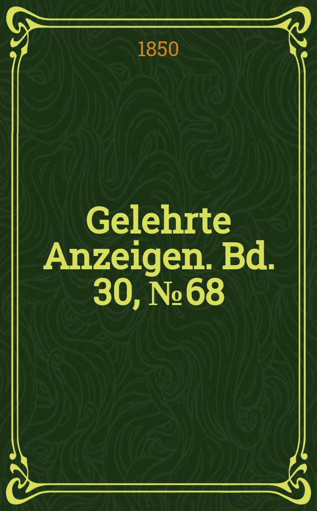Gelehrte Anzeigen. Bd. 30, № 68