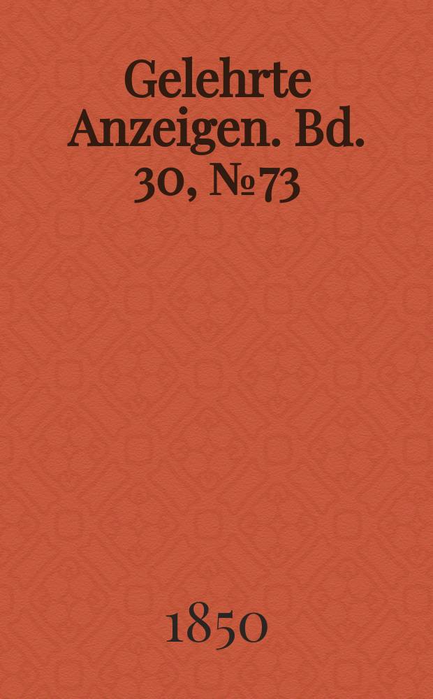 Gelehrte Anzeigen. Bd. 30, № 73