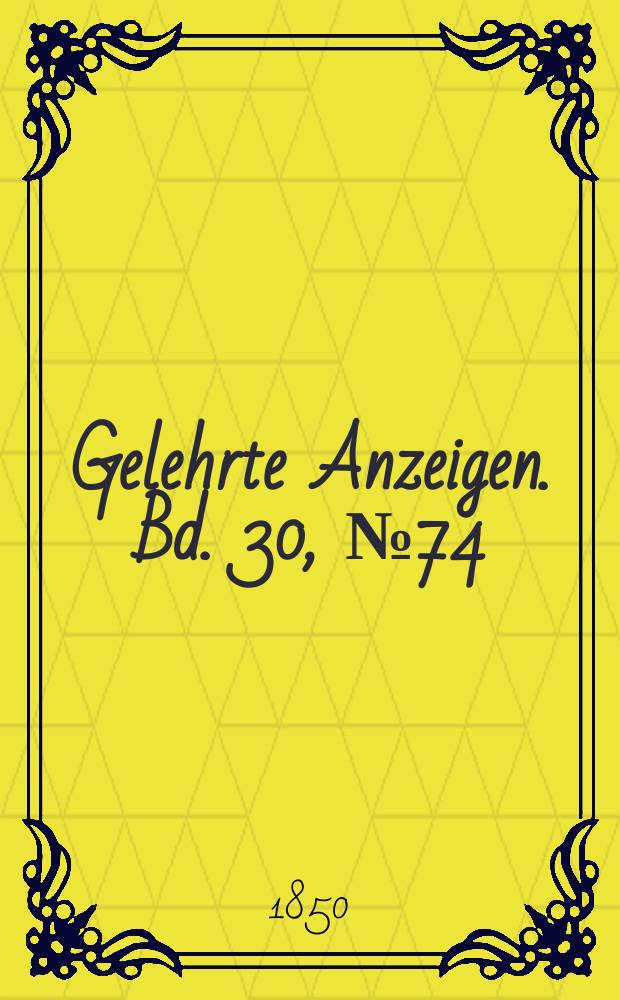 Gelehrte Anzeigen. Bd. 30, № 74