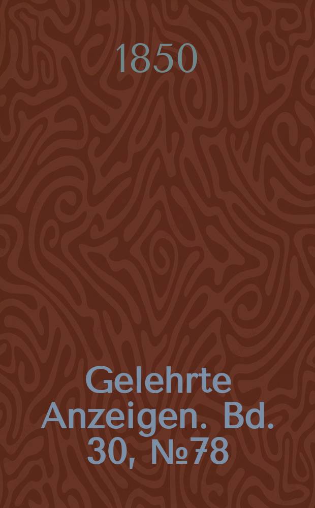 Gelehrte Anzeigen. Bd. 30, № 78