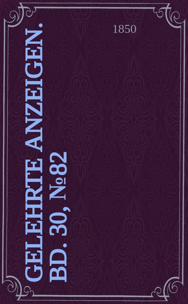 Gelehrte Anzeigen. Bd. 30, № 82