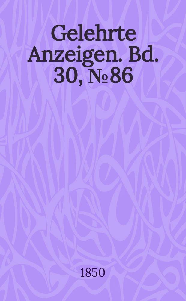 Gelehrte Anzeigen. Bd. 30, № 86