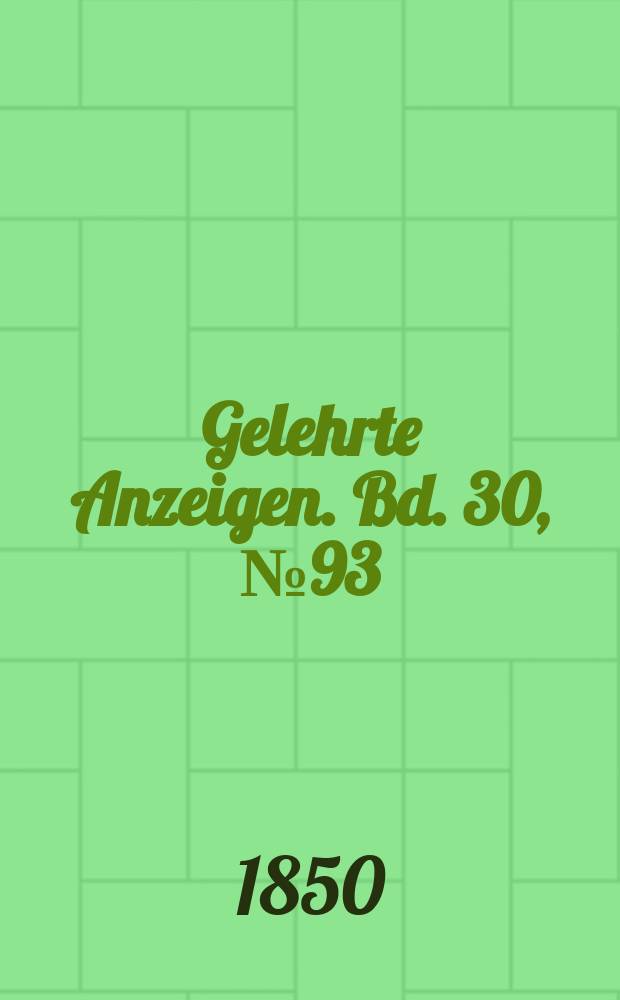 Gelehrte Anzeigen. Bd. 30, № 93