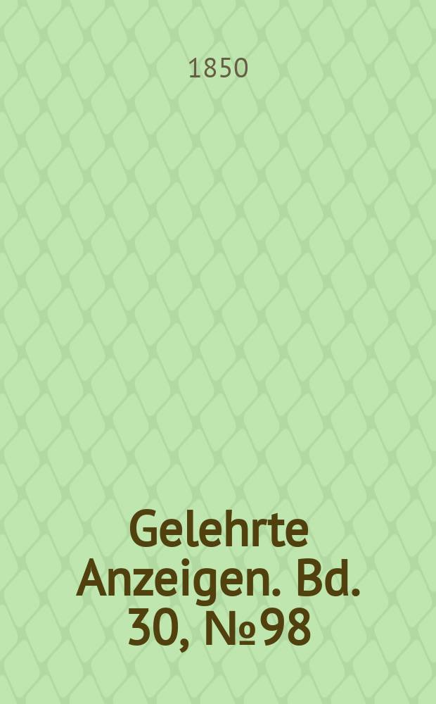 Gelehrte Anzeigen. Bd. 30, № 98