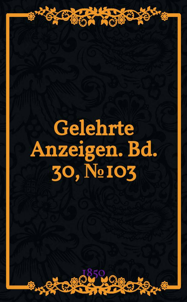 Gelehrte Anzeigen. Bd. 30, № 103