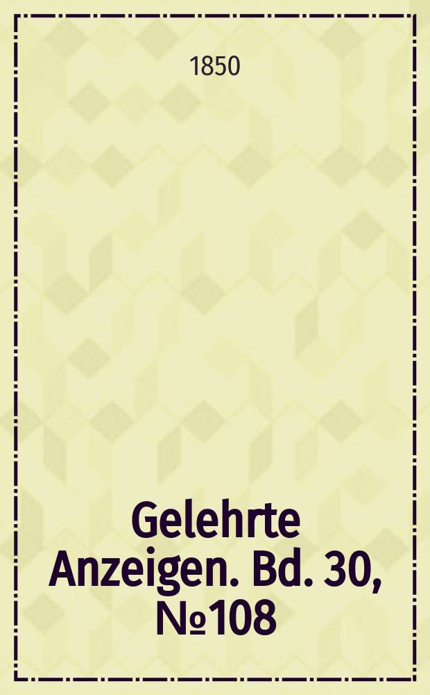 Gelehrte Anzeigen. Bd. 30, № 108