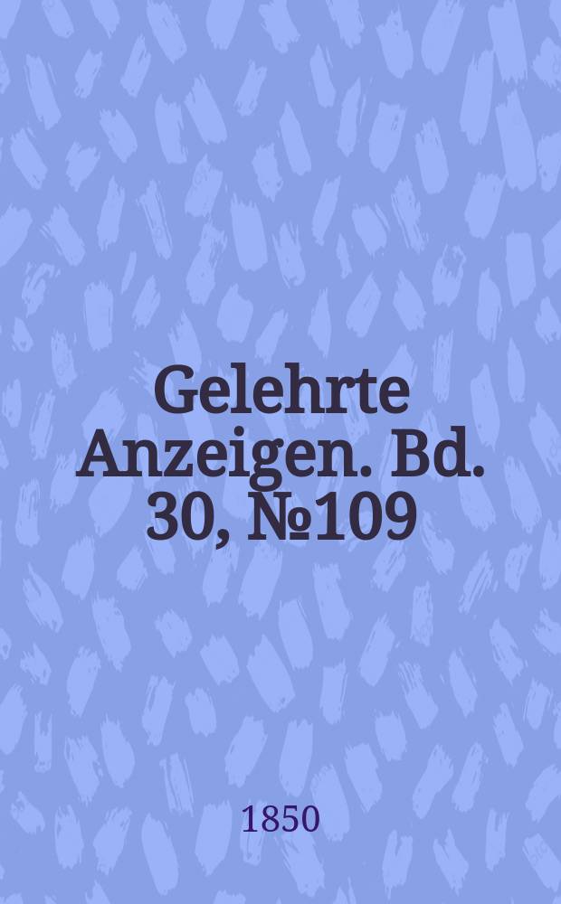 Gelehrte Anzeigen. Bd. 30, № 109