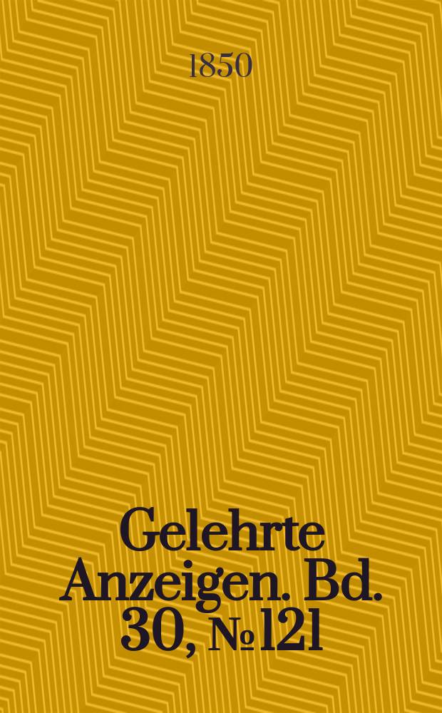 Gelehrte Anzeigen. Bd. 30, № 121