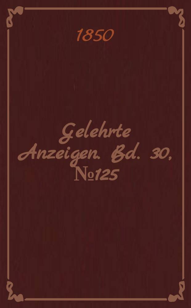 Gelehrte Anzeigen. Bd. 30, № 125