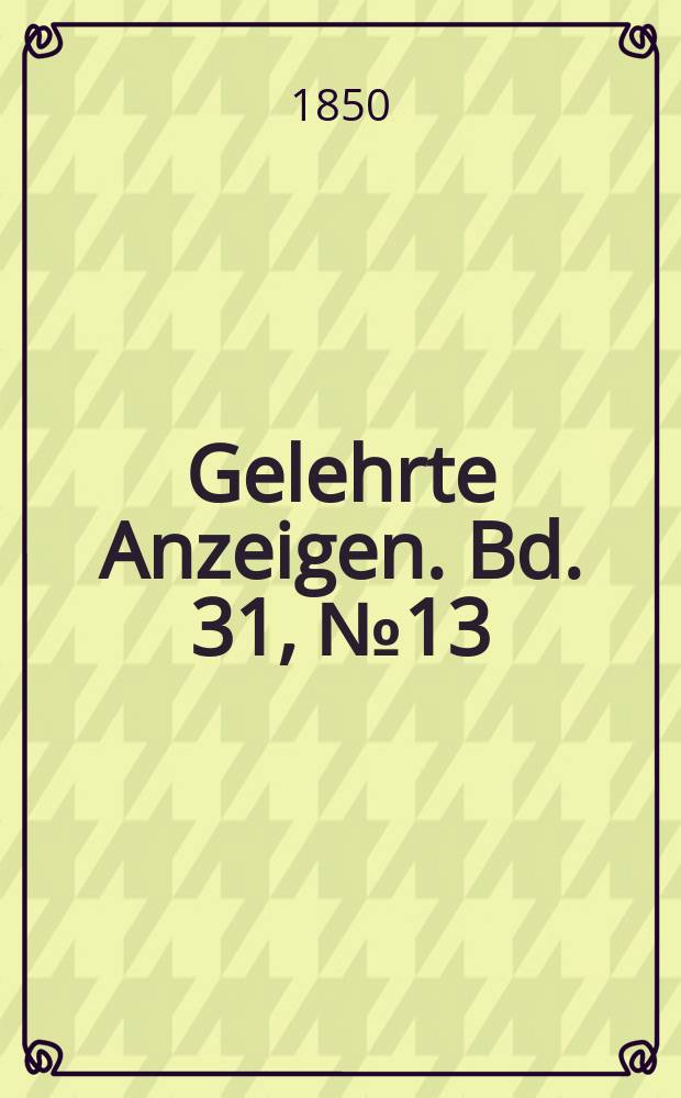 Gelehrte Anzeigen. Bd. 31, № 13