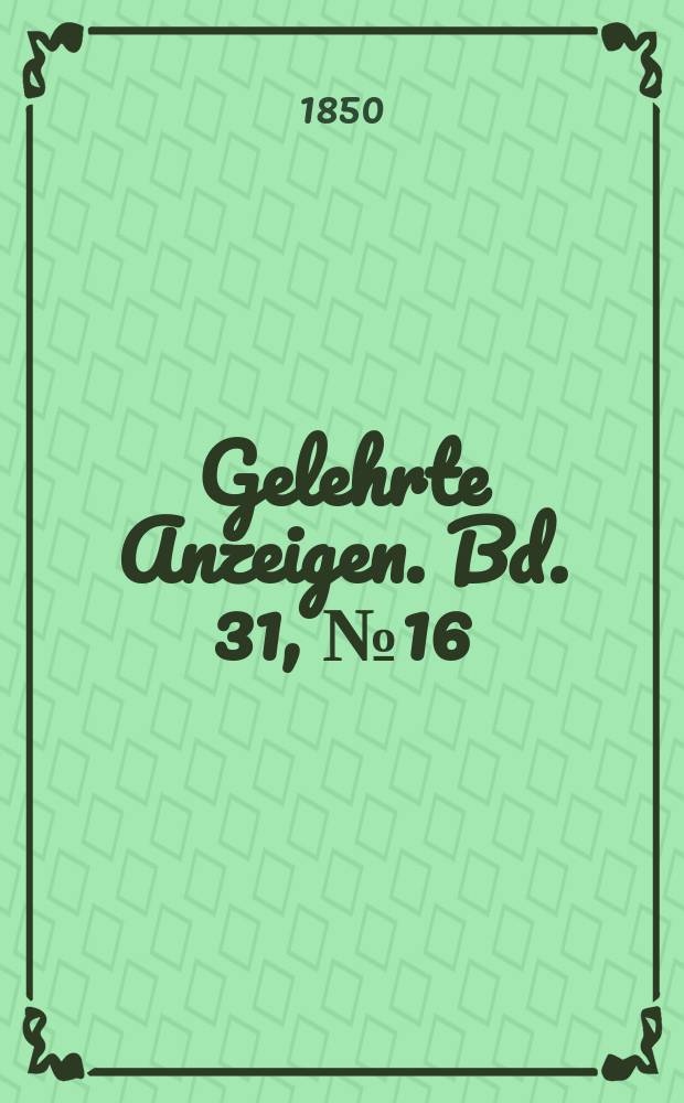 Gelehrte Anzeigen. Bd. 31, № 16