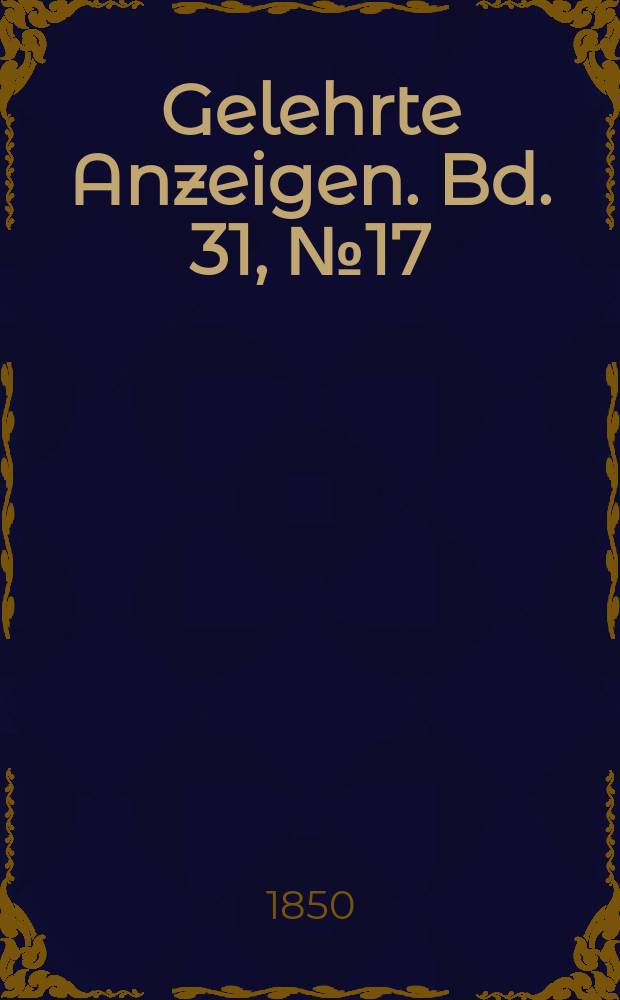 Gelehrte Anzeigen. Bd. 31, № 17