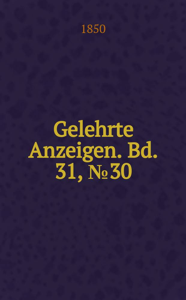 Gelehrte Anzeigen. Bd. 31, № 30