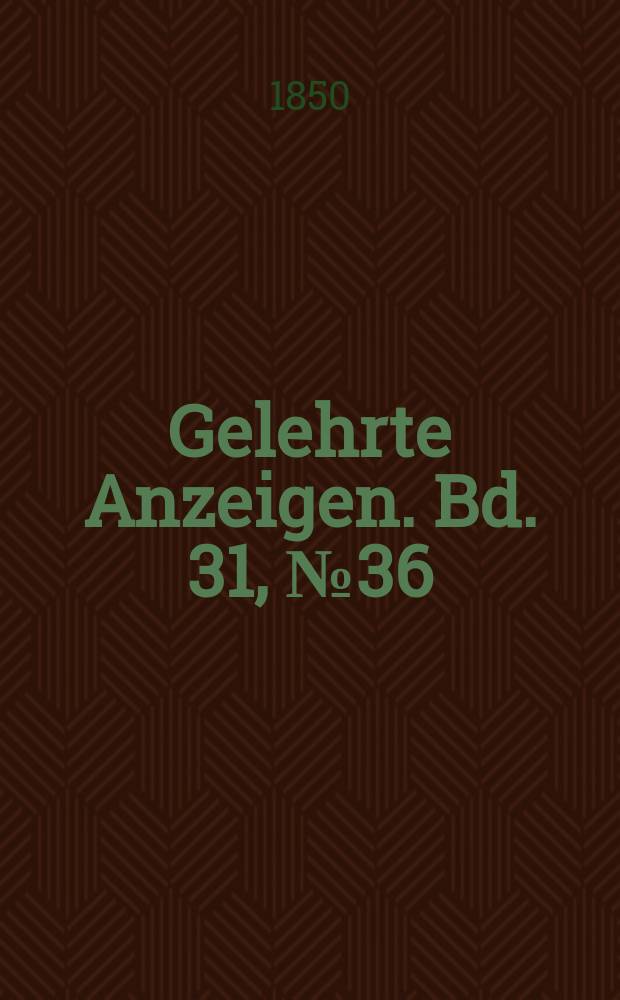 Gelehrte Anzeigen. Bd. 31, № 36