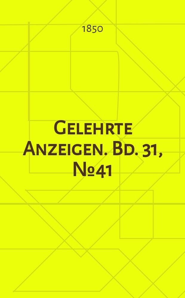 Gelehrte Anzeigen. Bd. 31, № 41