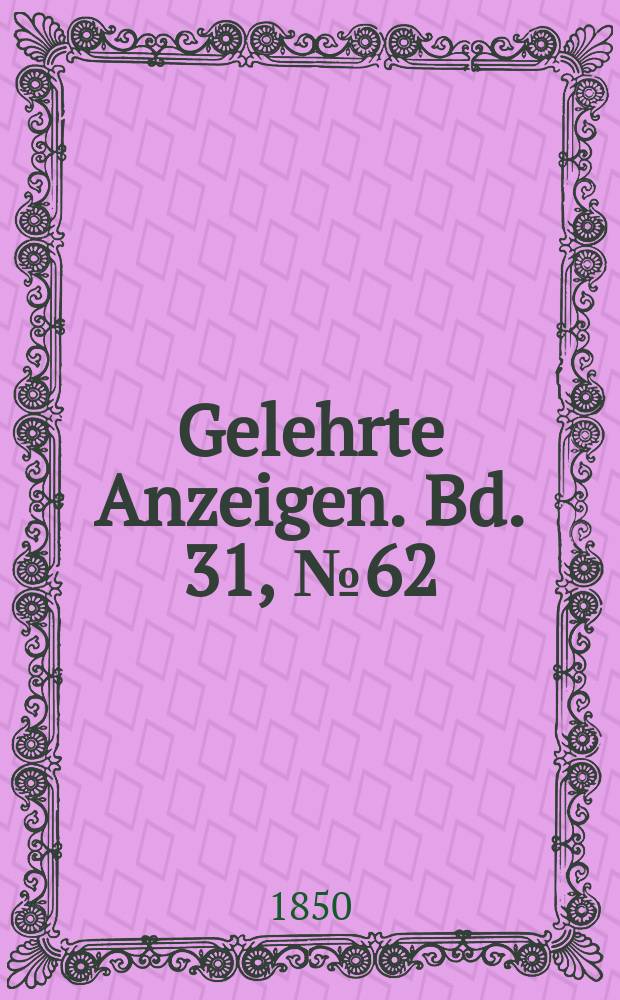 Gelehrte Anzeigen. Bd. 31, № 62