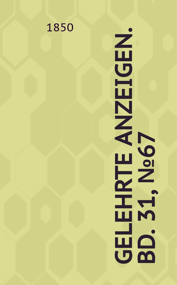 Gelehrte Anzeigen. Bd. 31, № 67