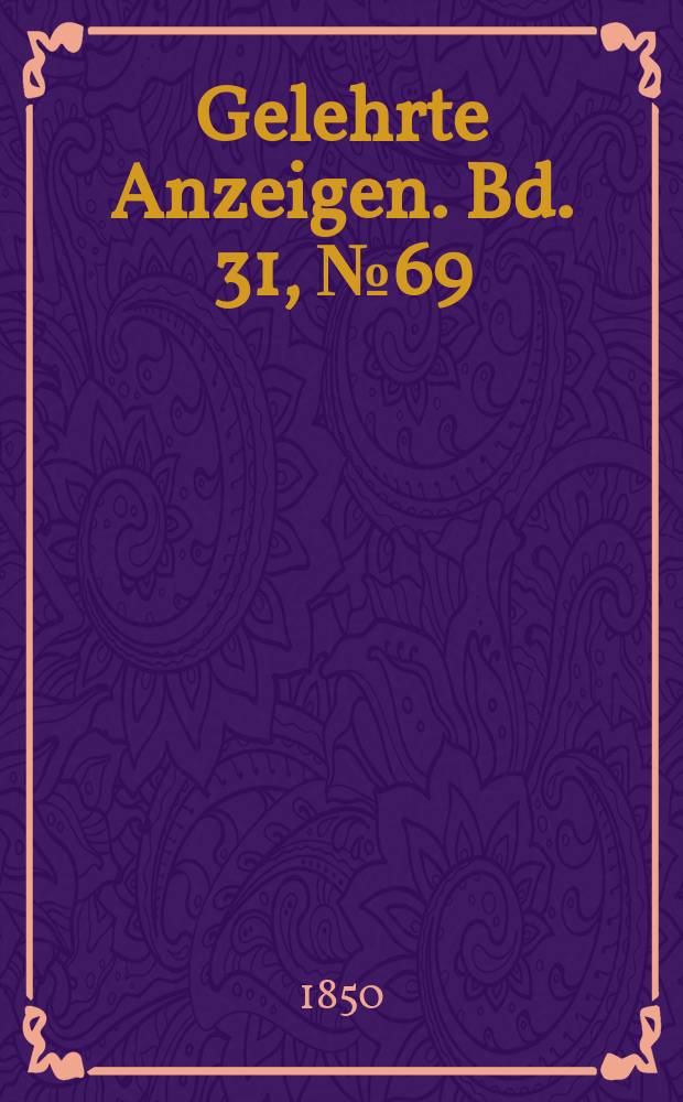 Gelehrte Anzeigen. Bd. 31, № 69