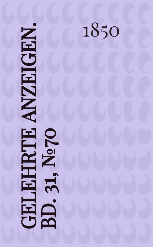 Gelehrte Anzeigen. Bd. 31, № 70