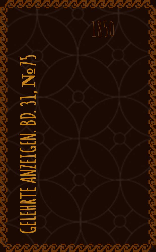 Gelehrte Anzeigen. Bd. 31, № 75