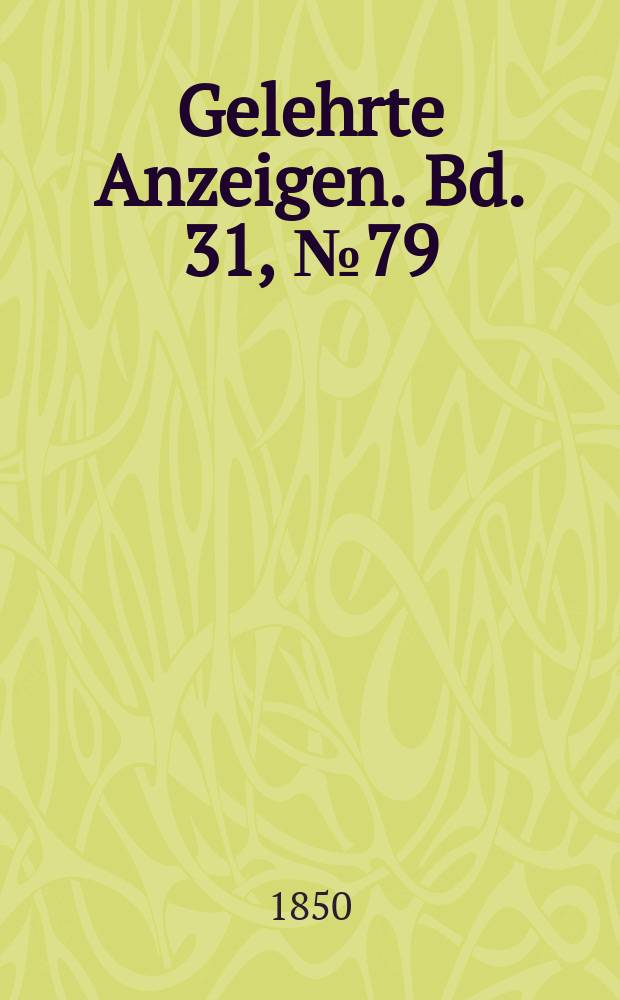 Gelehrte Anzeigen. Bd. 31, № 79