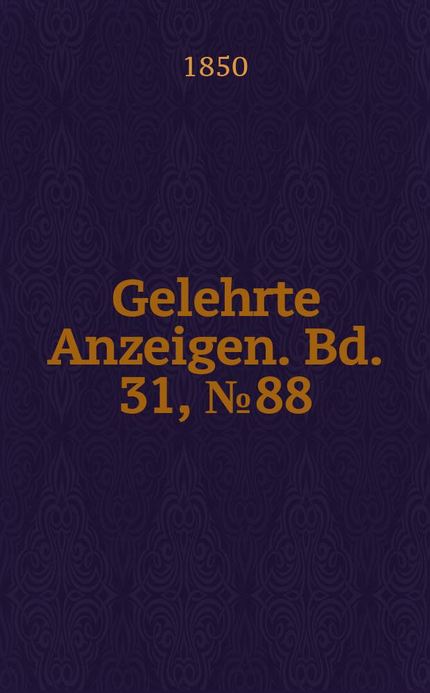 Gelehrte Anzeigen. Bd. 31, № 88