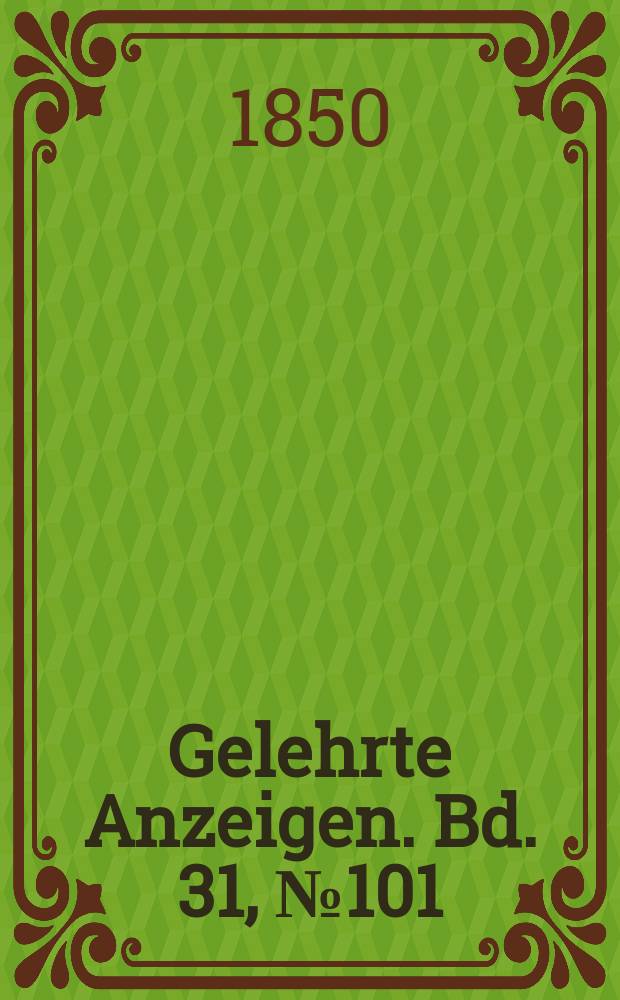 Gelehrte Anzeigen. Bd. 31, № 101